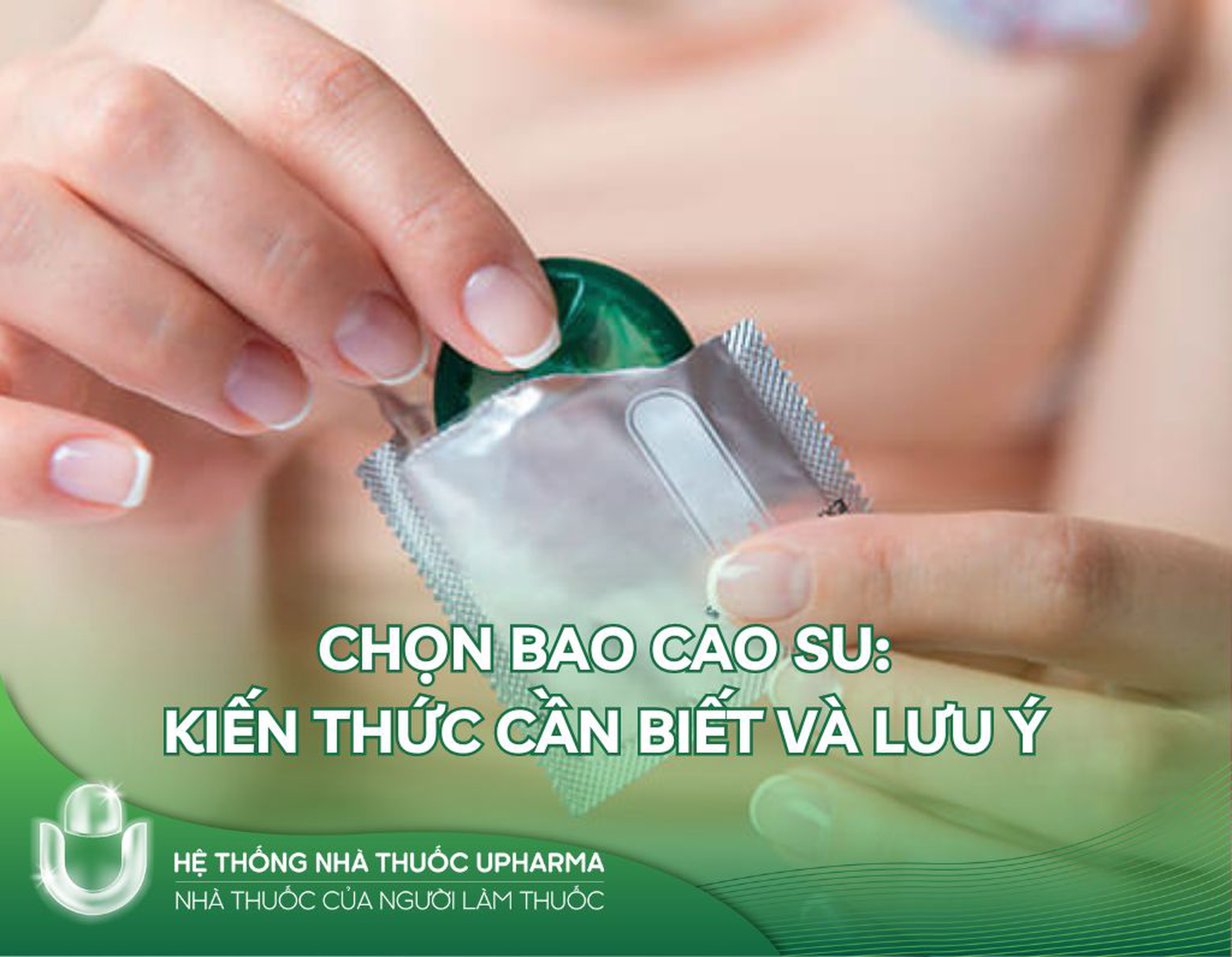 Chọn bao cao su: kiến thức cần biết và lưu ý quan trọng