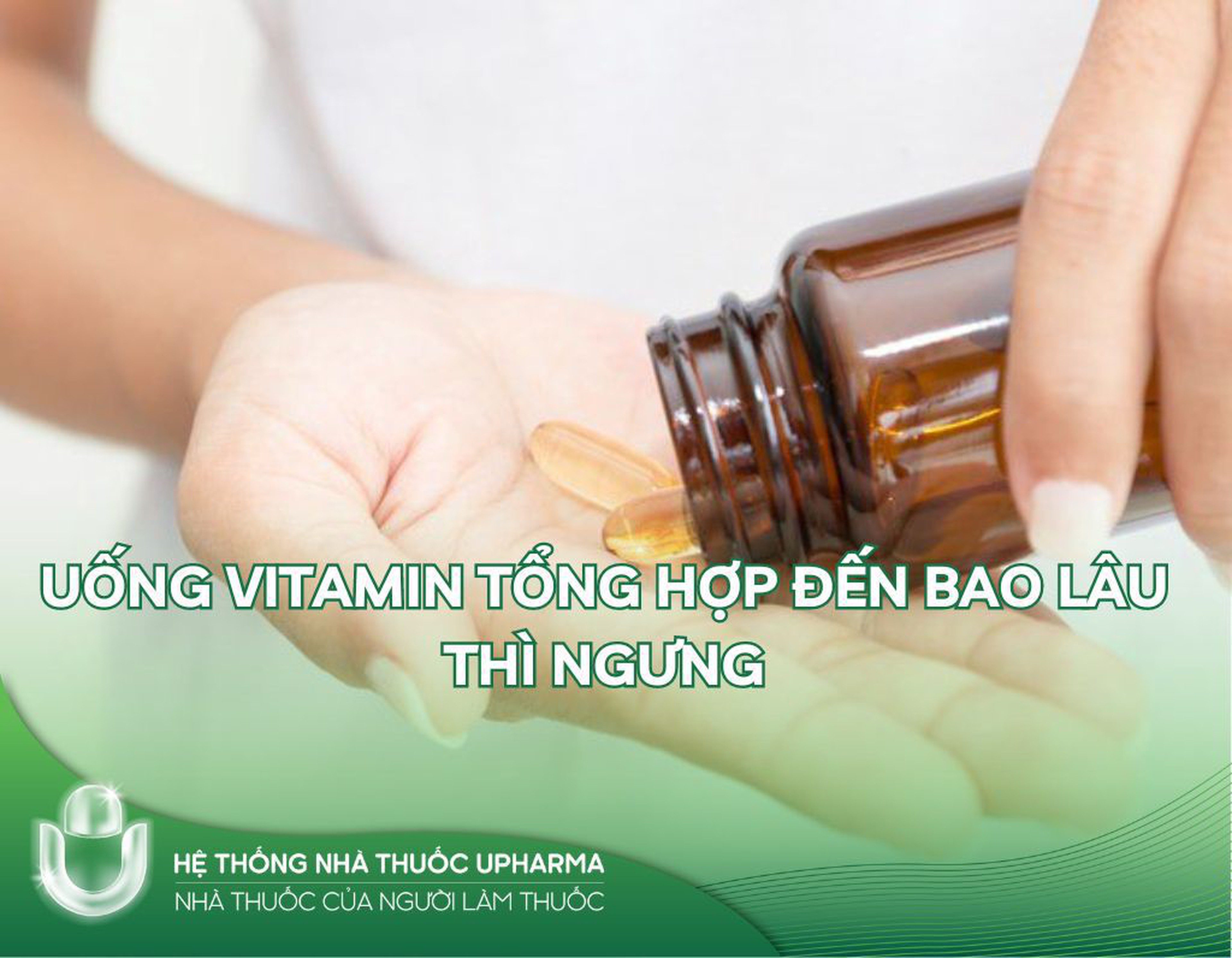 Uống vitamin tổng hợp đến bao lâu thì ngưng?