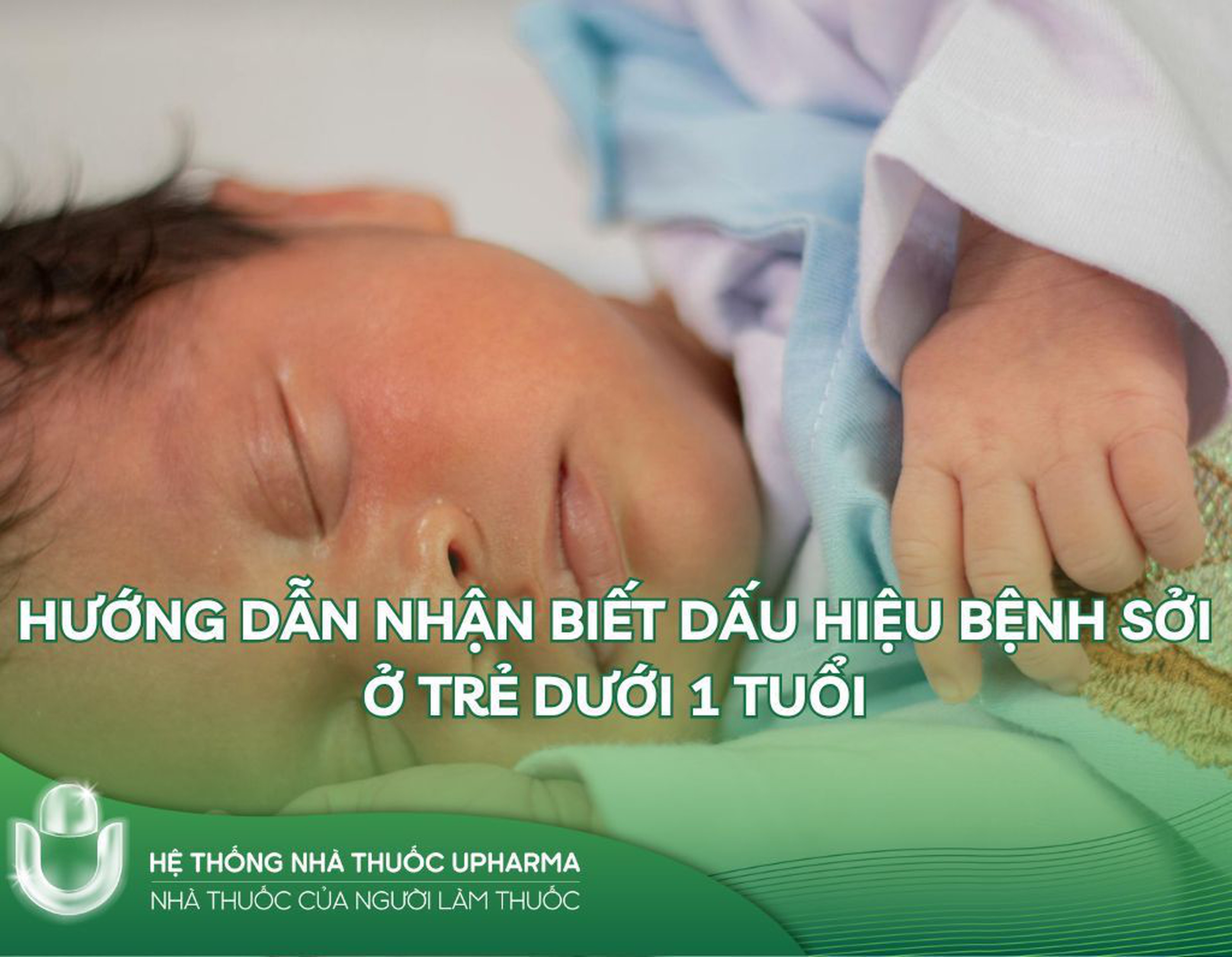 Hướng dẫn nhận biết dấu hiệu bệnh sởi ở trẻ dưới 1 tuổi