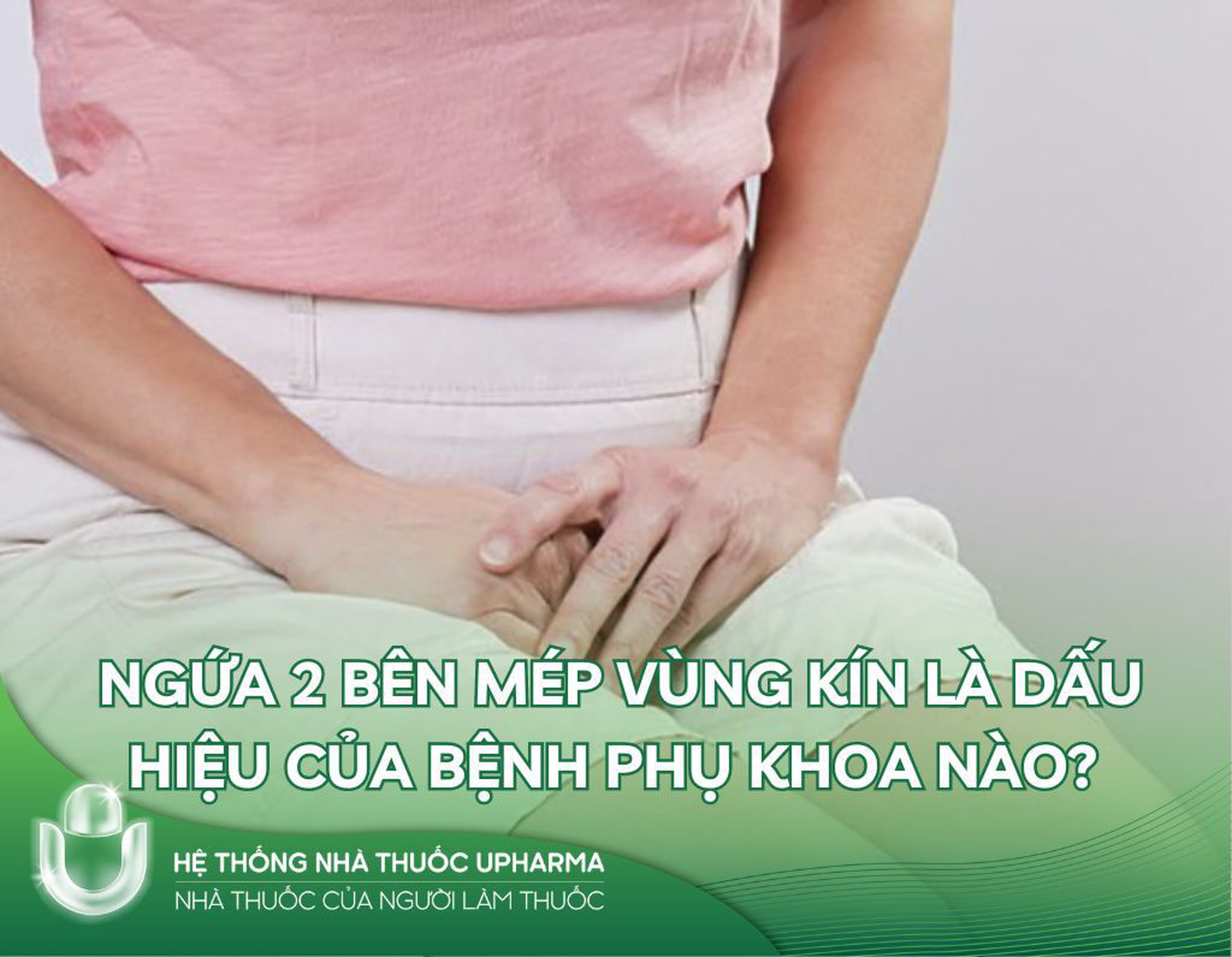 Ngứa 2 bên mép vùng kín là dấu hiệu của bệnh phụ khoa nào?