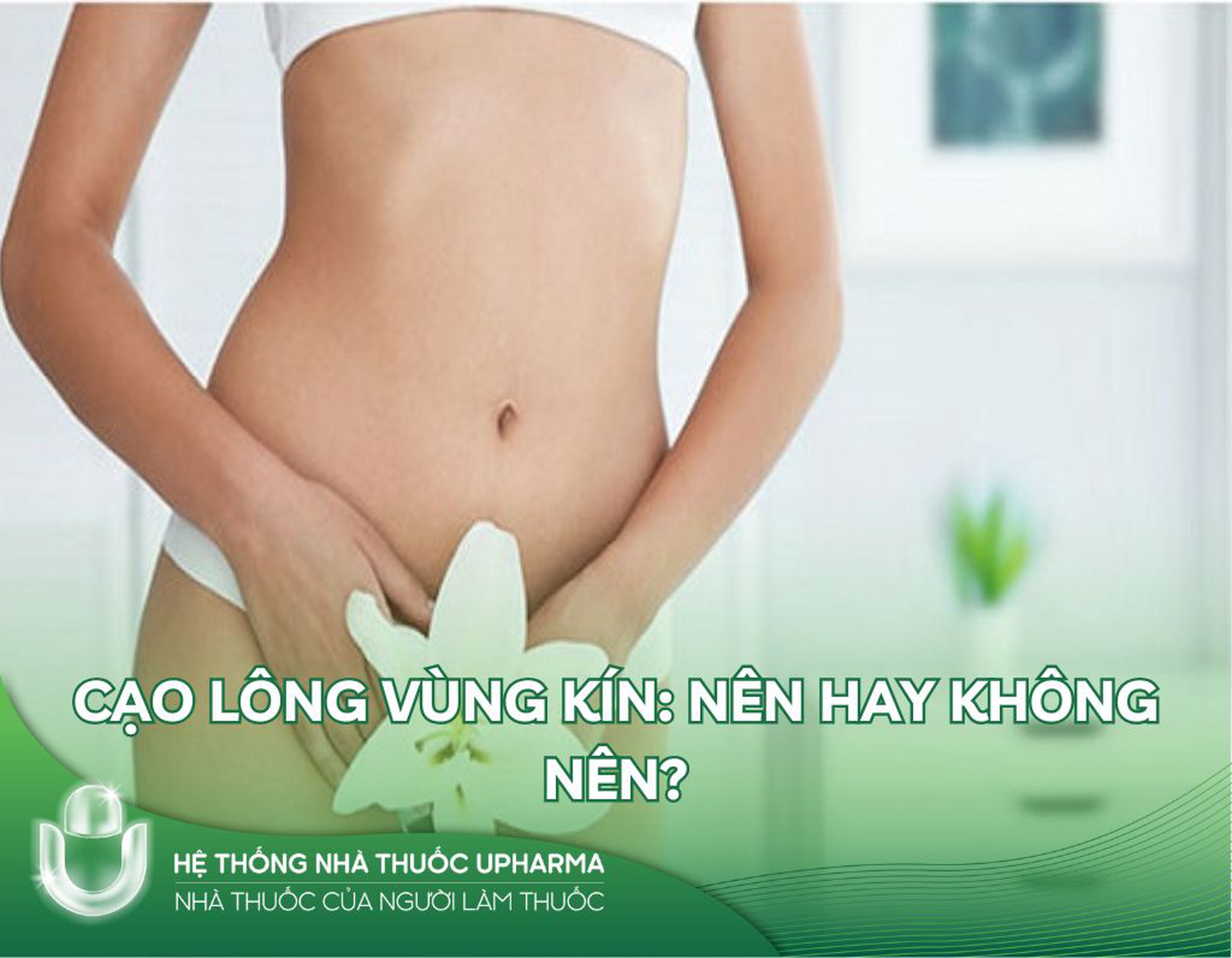 Cạo lông vùng kín: Nên hay không nên?