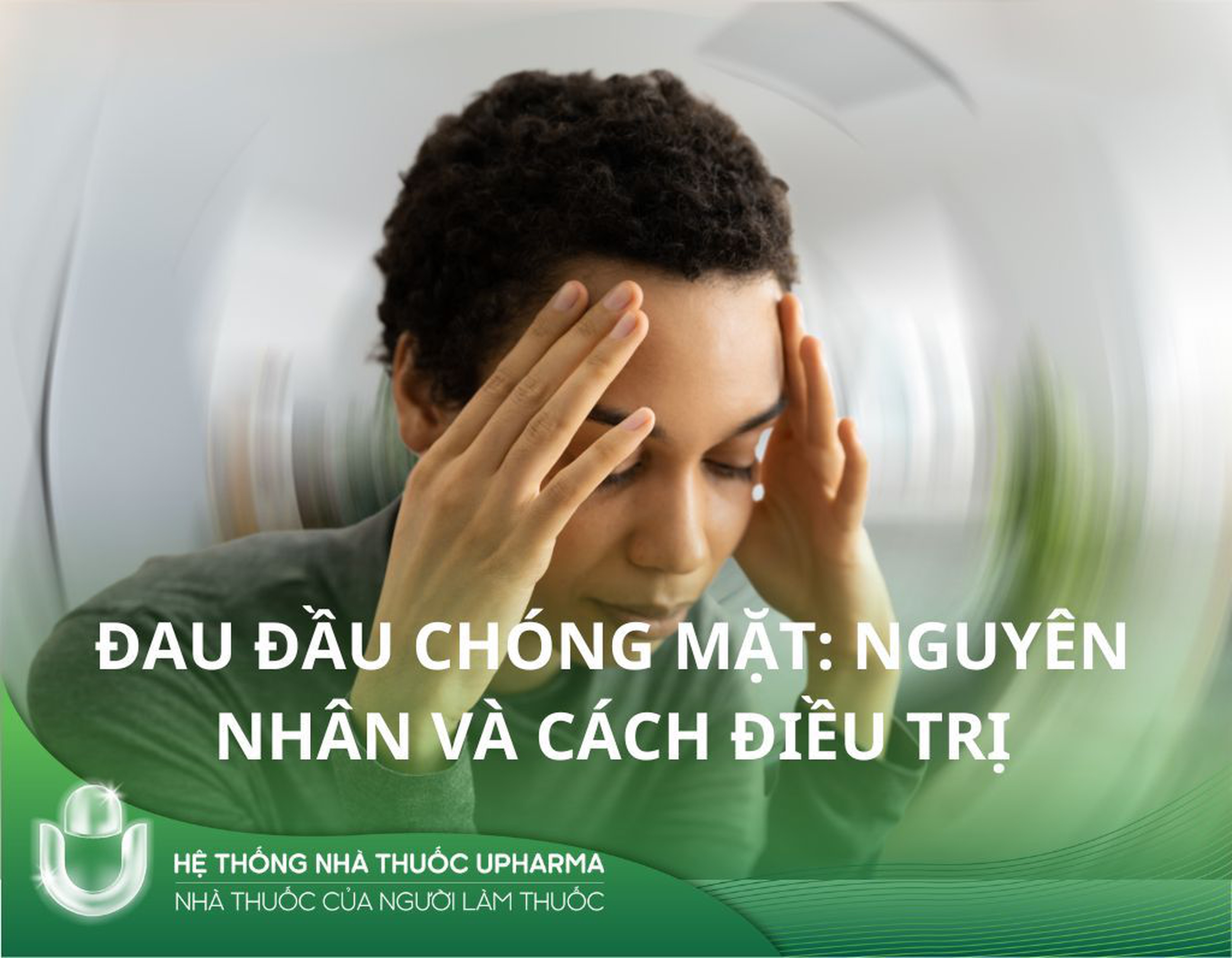 Đau đầu chóng mặt: Nguyên nhân và cách điều trị