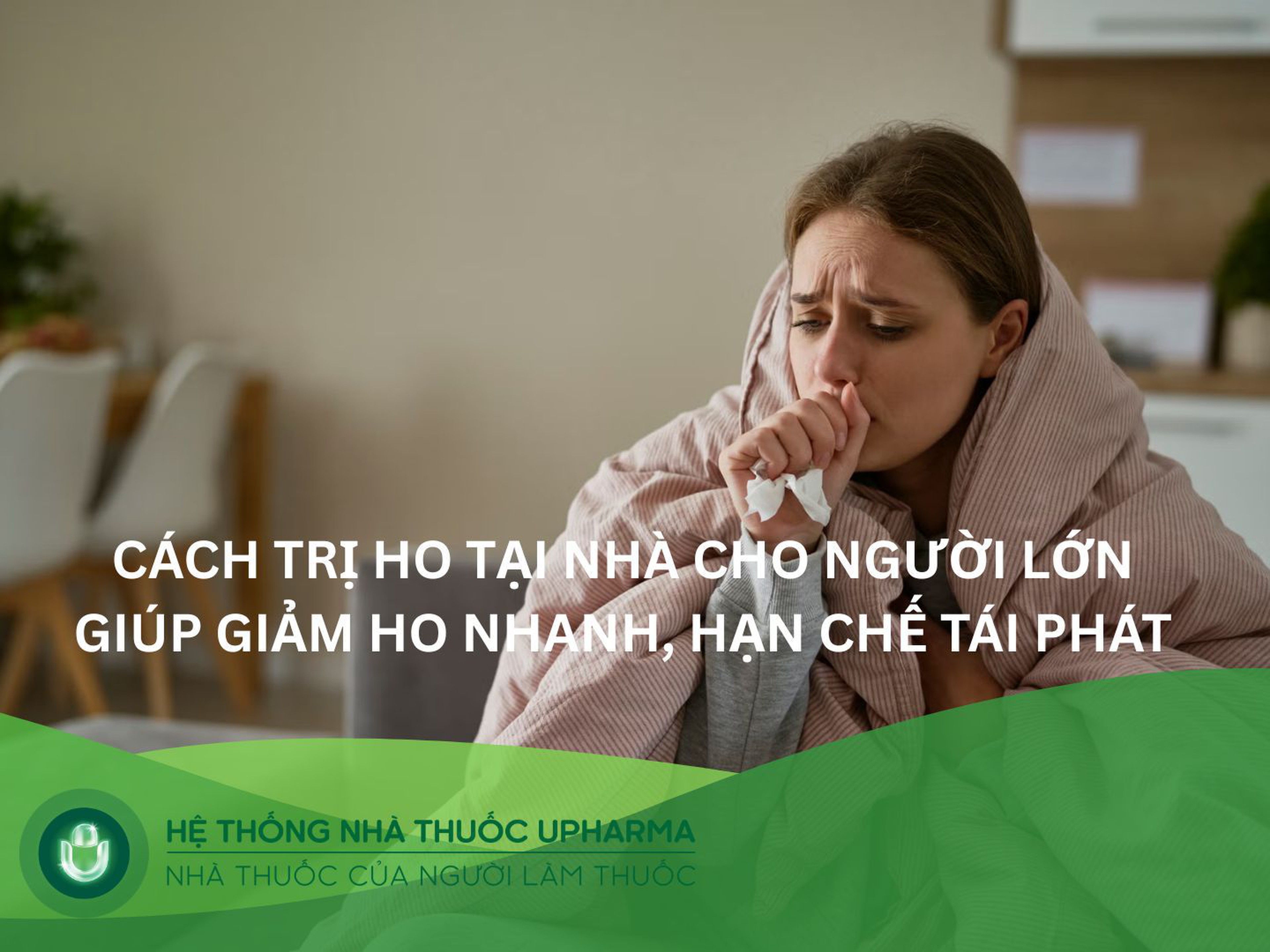 Cách trị ho tại nhà cho người lớn giúp giảm ho nhanh, hạn chế tái phát