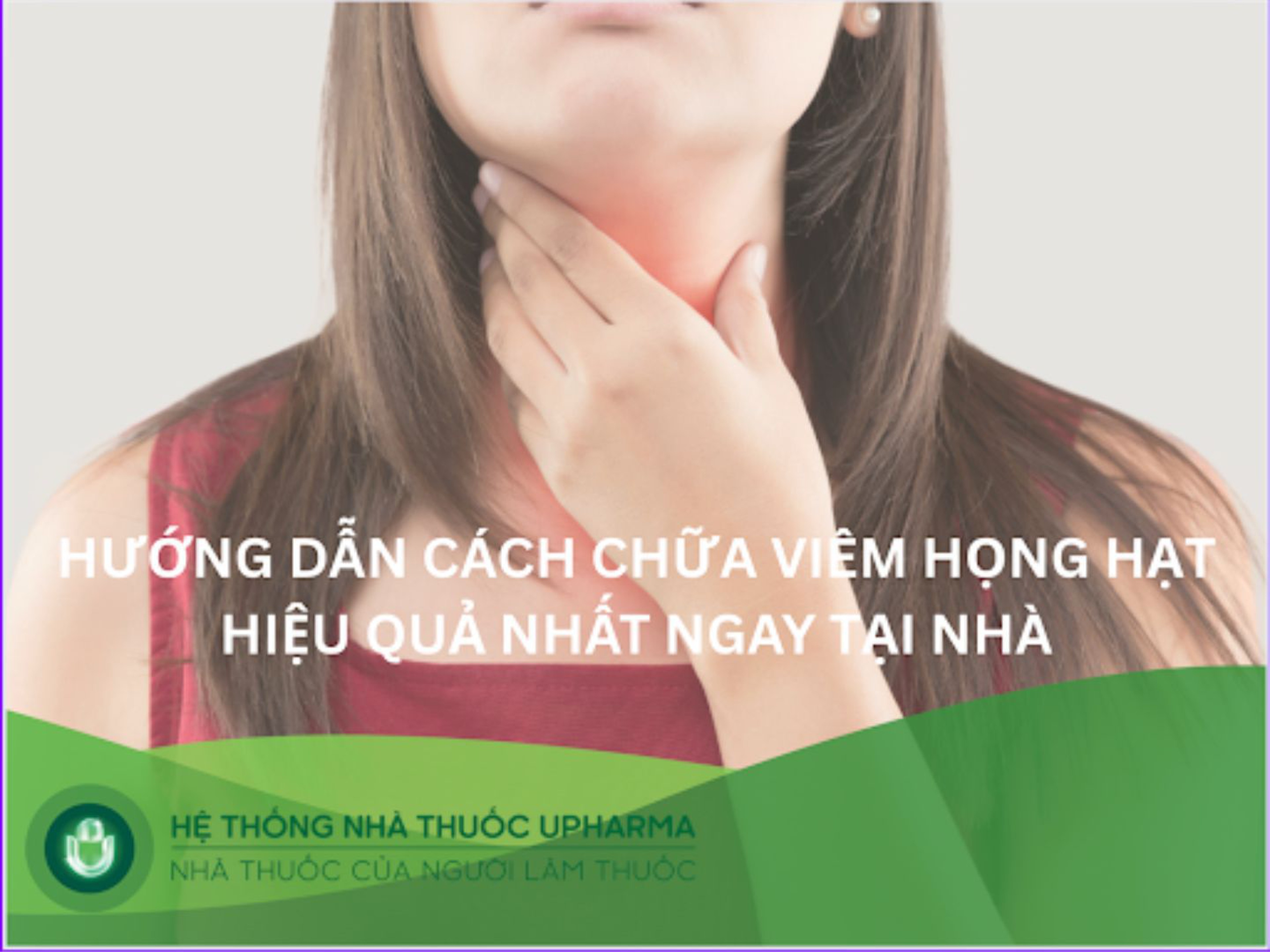 Hướng dẫn cách chữa viêm họng hạt tại nhà hiệu quả nhất