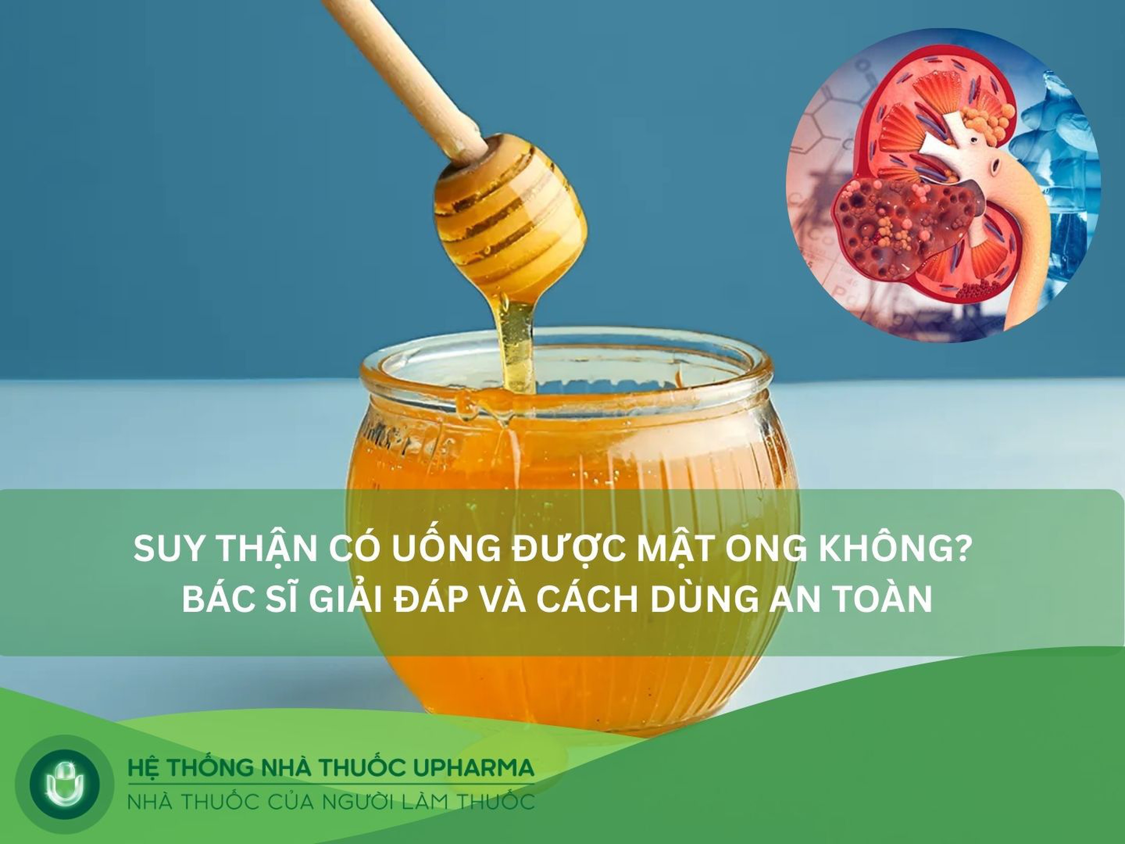 Suy thận có uống được mật ong không? Bác sĩ giải đáp chi tiết