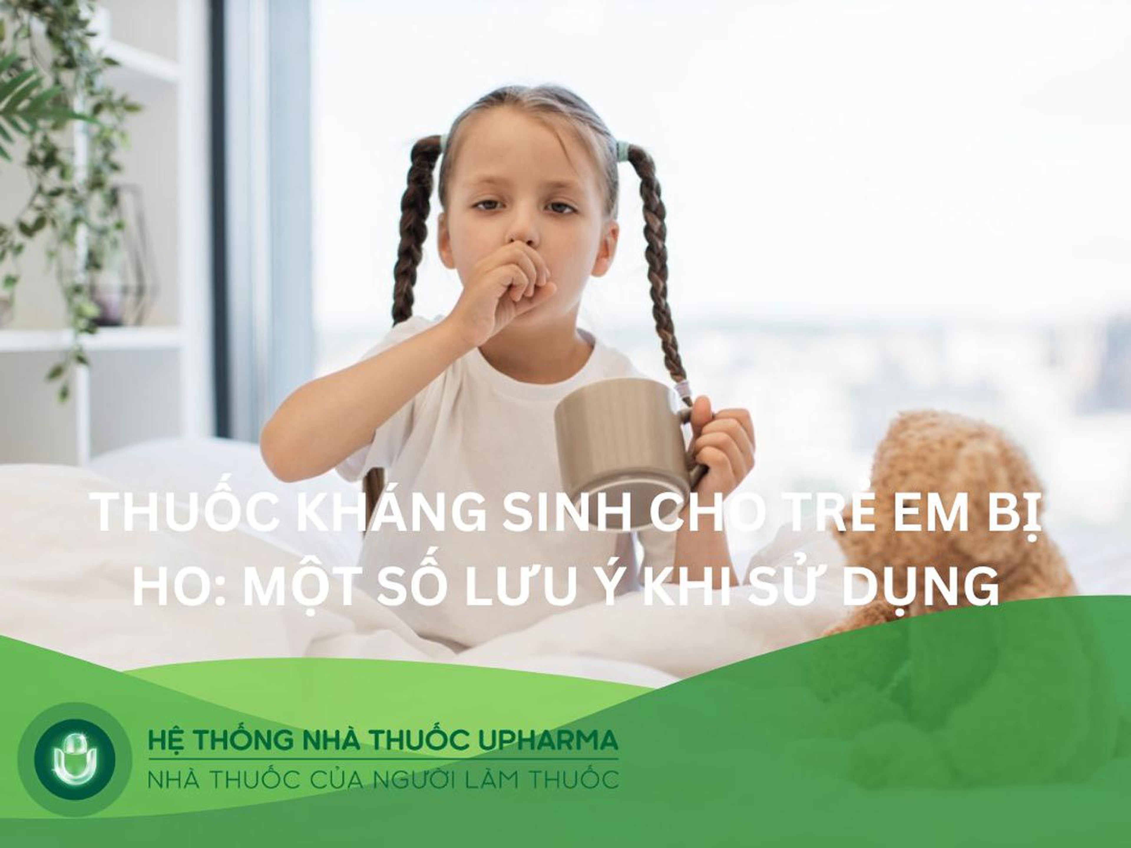 Thuốc kháng sinh cho trẻ em bị ho: Một số lưu ý khi sử dụng