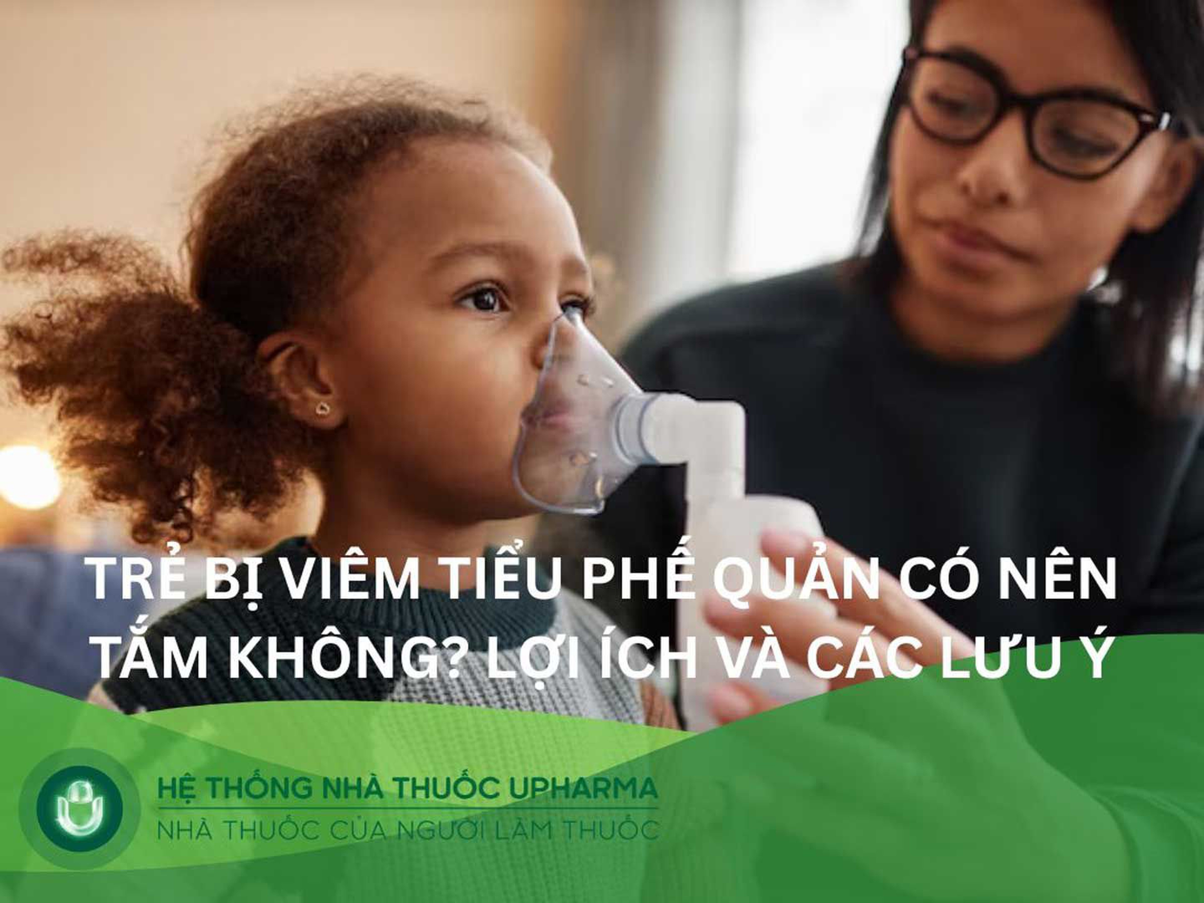 Trẻ bị viêm tiểu phế quản có nên tắm không? Lợi ích và các lưu ý 