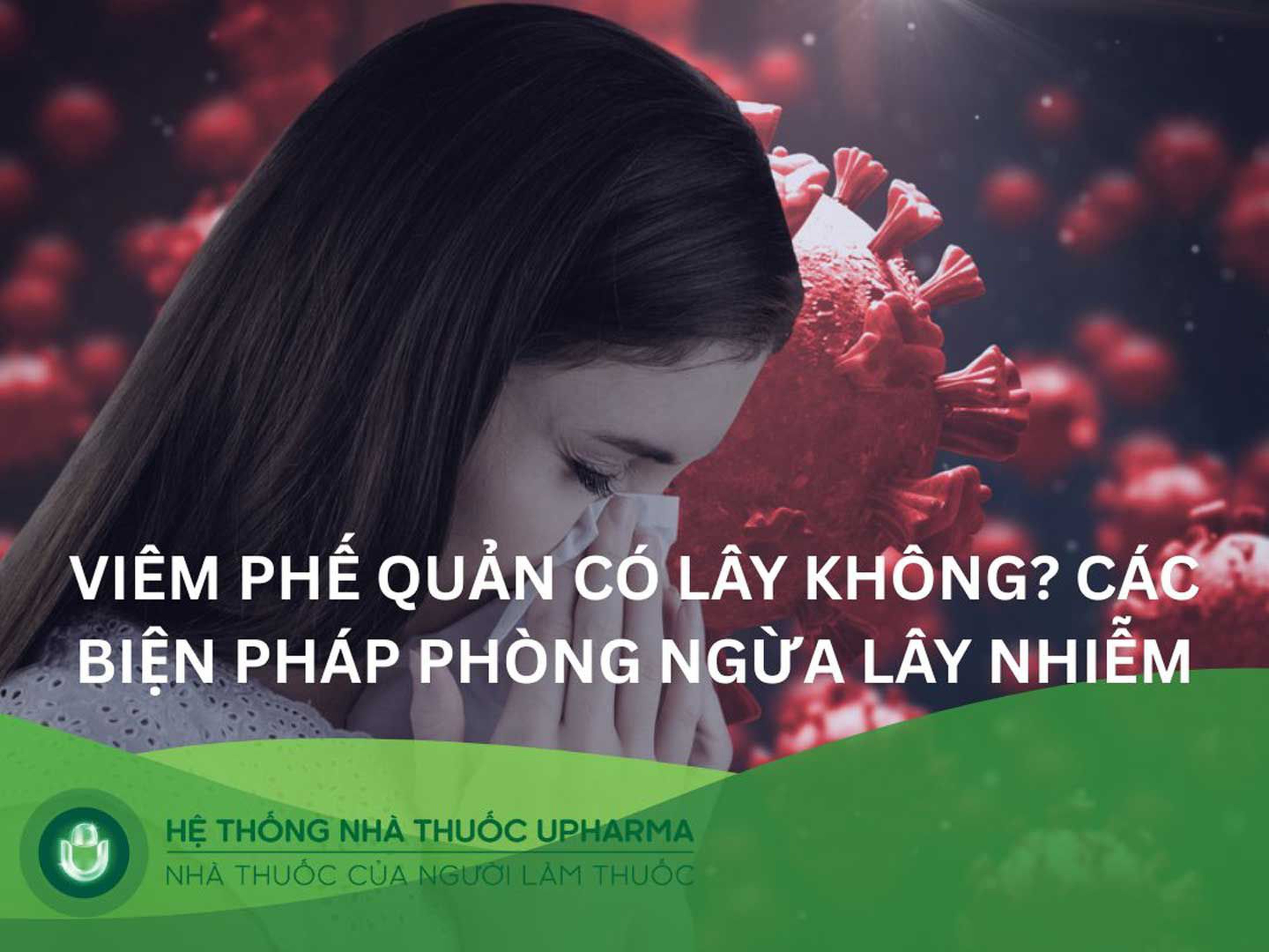 Viêm phế quản có lây không? Các biện pháp phòng ngừa lây nhiễm 